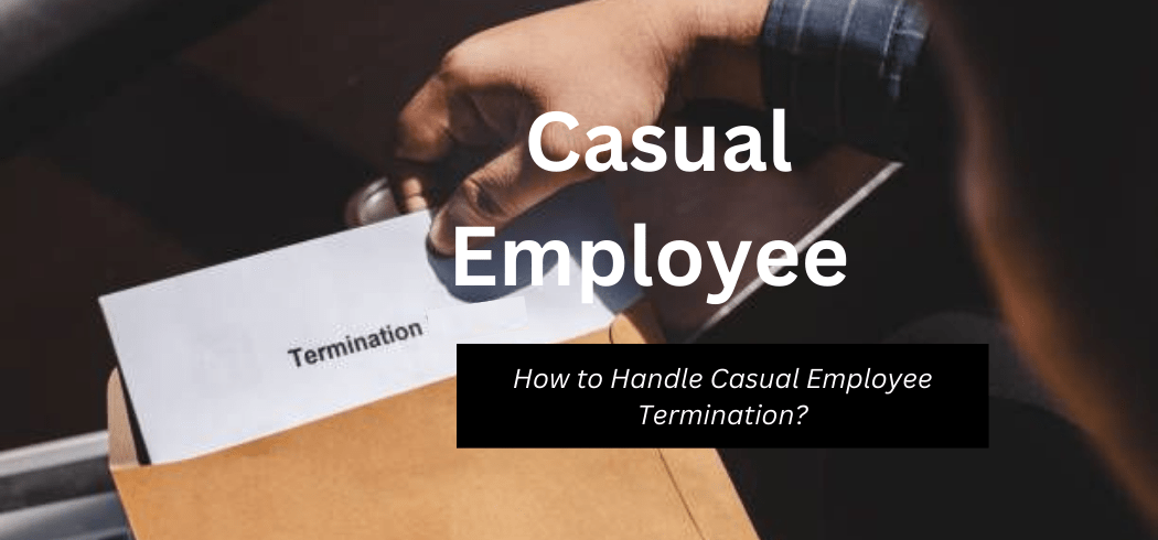 How to Handle Casual Employee Termination?