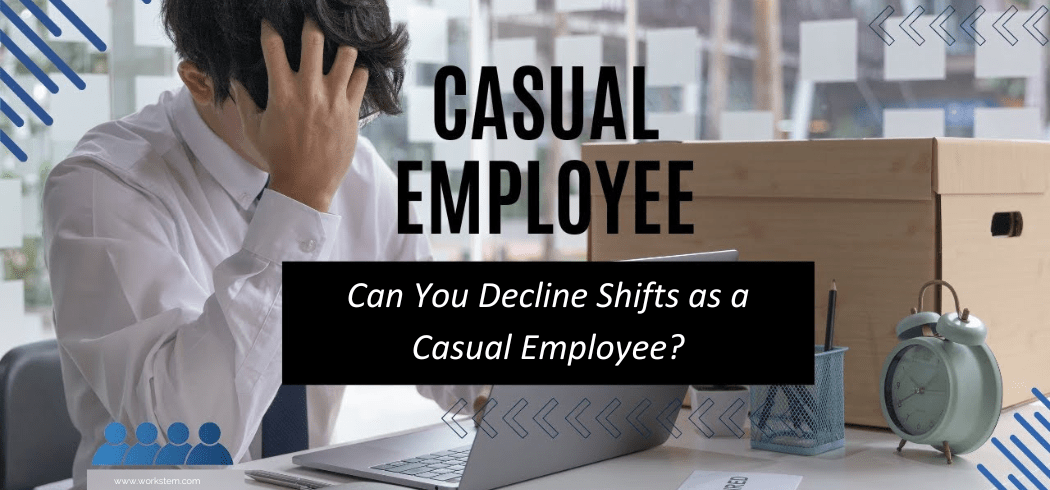 Can You Decline Shifts as a Casual Employee?