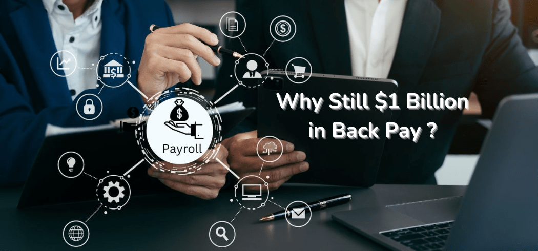 If Every Business Has a Payroll Software , Why Was $1 Billion in Back Pay Needed?