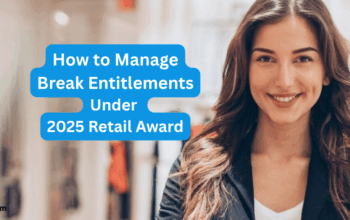 How to Manage Break Entitlements Under 2025 Retail Award
