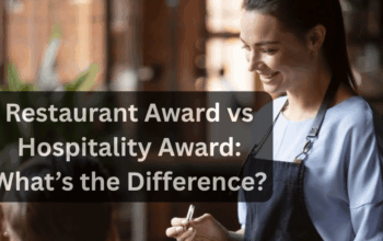 Restaurant Award vs Hospitality Award: What’s the Difference?