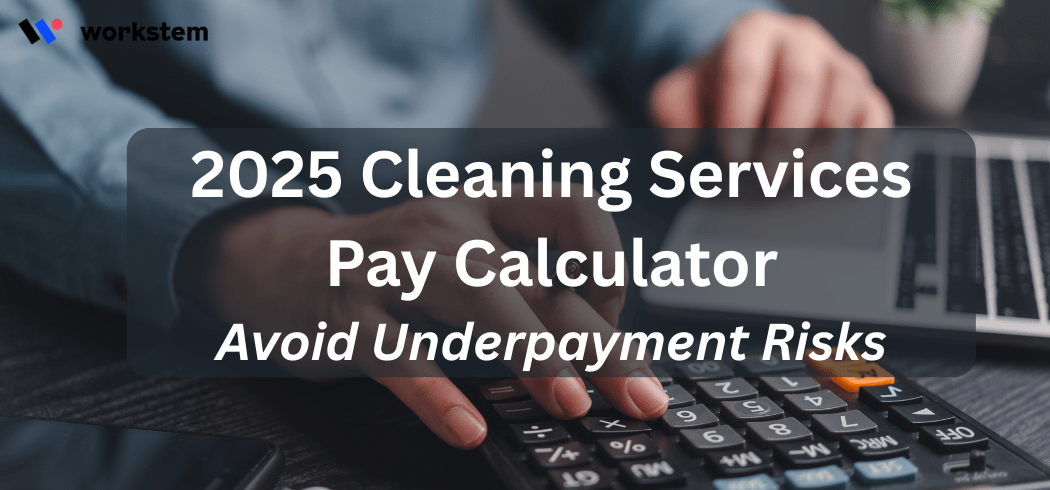 2025 Cleaning Services Pay Calculator: Avoid Underpayment Risks