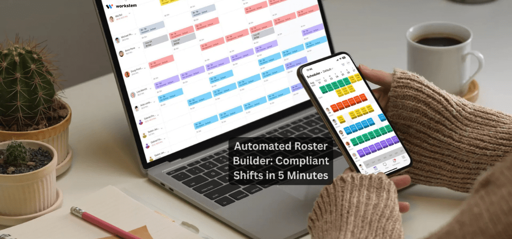 Automated Roster Builder: Compliant Shifts in 5 Minutes