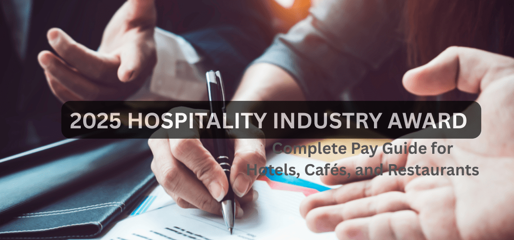 2025 Hospitality Industry Award: Complete Pay Guide for Hotels, Cafés, and Restaurants