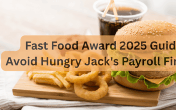 Avoid Hungry Jack’s Payroll Fines: Fast Food Award 2025 Guid