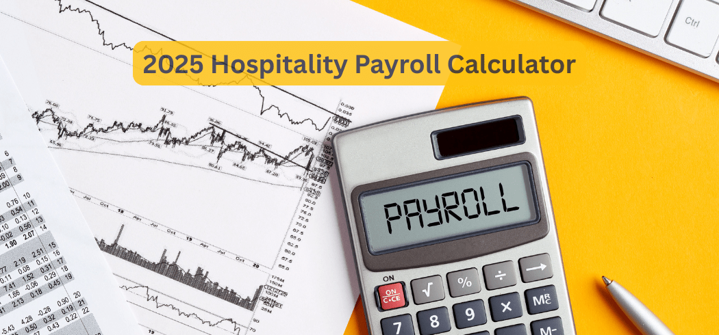 2025 Hospitality Payroll Calculator: Avoid Costly Wage Errors