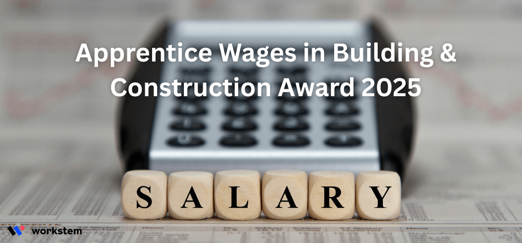 Apprentice Wages in Building & Construction Award 2025
