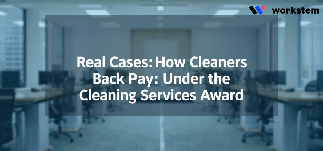 Real Cases: How Cleaners Won Back Pay Under the Cleaning Services Award