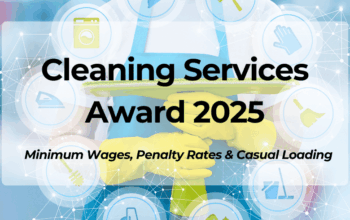 Cleaning Services Award 2025: Minimum Wages, Penalty Rates & Casual Loading