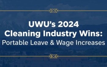 UWU’s 2024 Cleaning Industry Wins: Portable Leave & Wage Increases