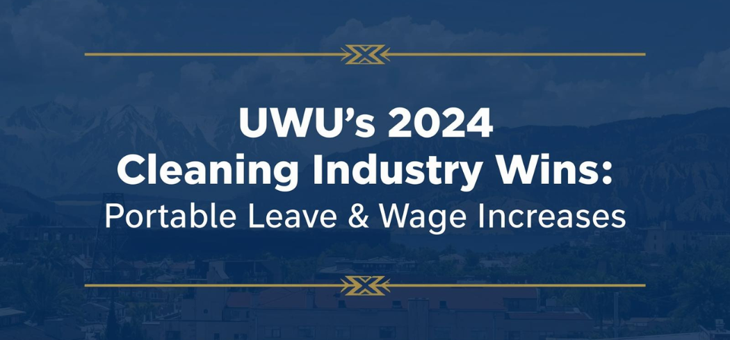 UWU’s 2024 Cleaning Industry Wins: Portable Leave & Wage Increases