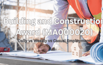Daily vs Weekly vs Casual Employment in Building and Construction Award (MA000020)
