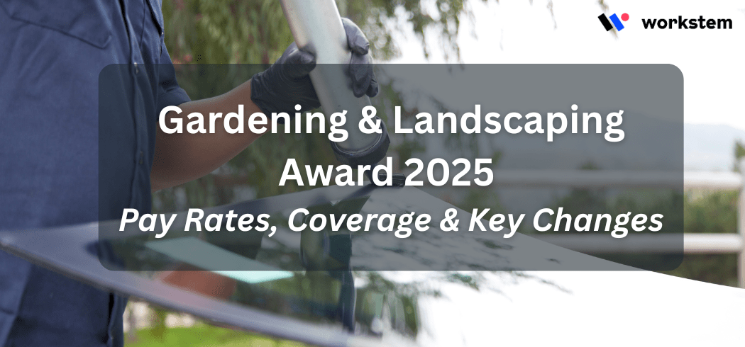 Gardening & Landscaping Award 2025: Pay Rates, Coverage & Key Changes