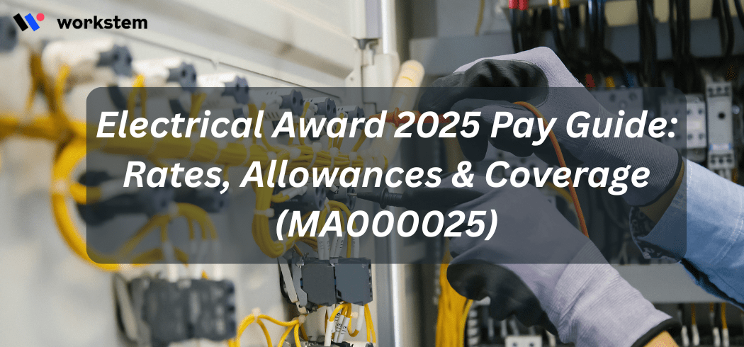 Electrical Award 2025 Pay Guide: Rates, Allowances & Coverage (MA000025)