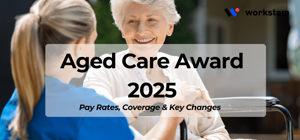 Aged Care Award 2025: Pay Rates, Coverage & Key Changes