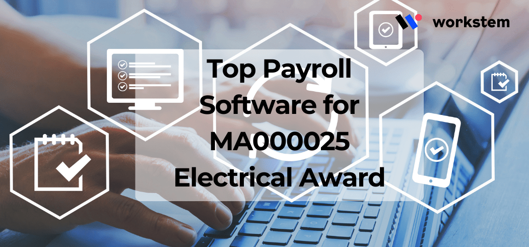 Top Payroll Software for MA000025 Electrical Award