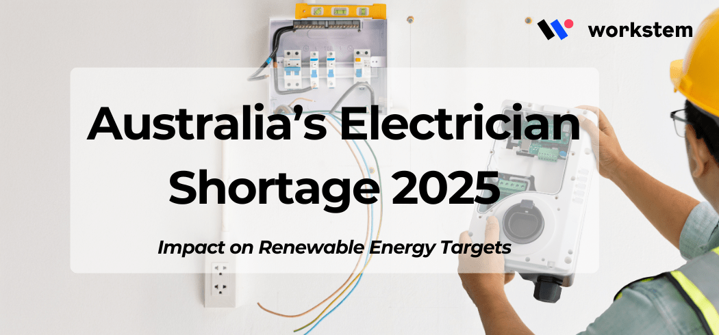 Australia’s Electrician Shortage 2025: Impact on Renewable Energy Targets