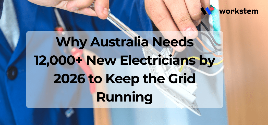 Why Australia Needs 12,000+ New Electricians by 2026 to Keep the Grid Running