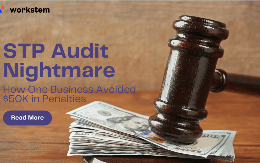 STP Audit Nightmare: How One Business Avoided $50K in Penalties