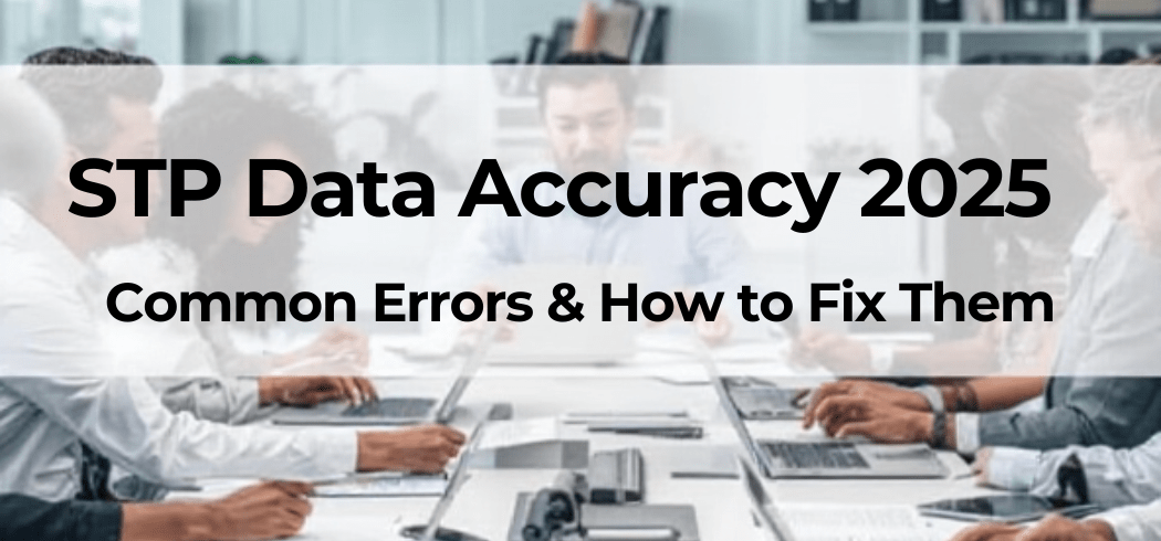 STP Data Accuracy 2025: Common Errors & How to Fix Them