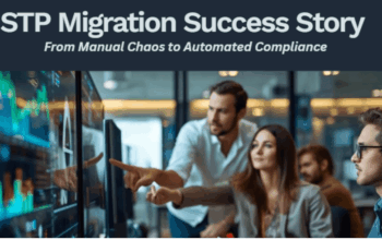 STP Migration Success Story: From Manual Chaos to Automated Compliance