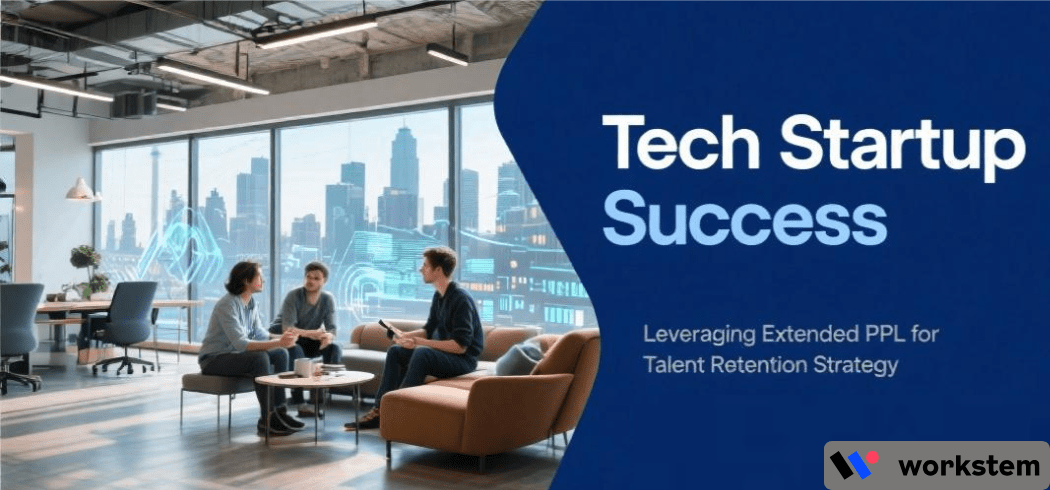 Tech Startup Success: Leveraging Extended PPL for Talent Retention Strategy