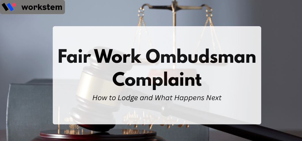 Fair Work Ombudsman Complaint: How to Lodge and What Happens Next