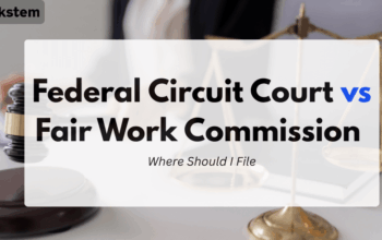 Federal Circuit Court vs Fair Work Commission: Where Should I File