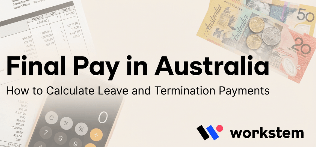 Final Pay in Australia: How to Calculate Leave and Termination Payments