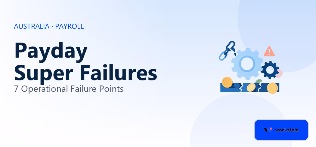 What Actually Breaks Payday Super: 7 Operational Failure Points