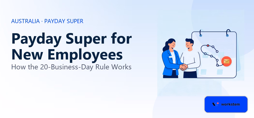 Payday Super for New Employees: How the 20-Business-Day Rule Works