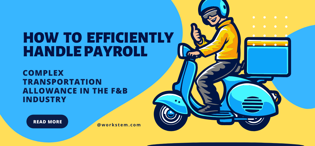 How to Efficiently Handle Payroll with Complex Transportation Allowance in F&B?