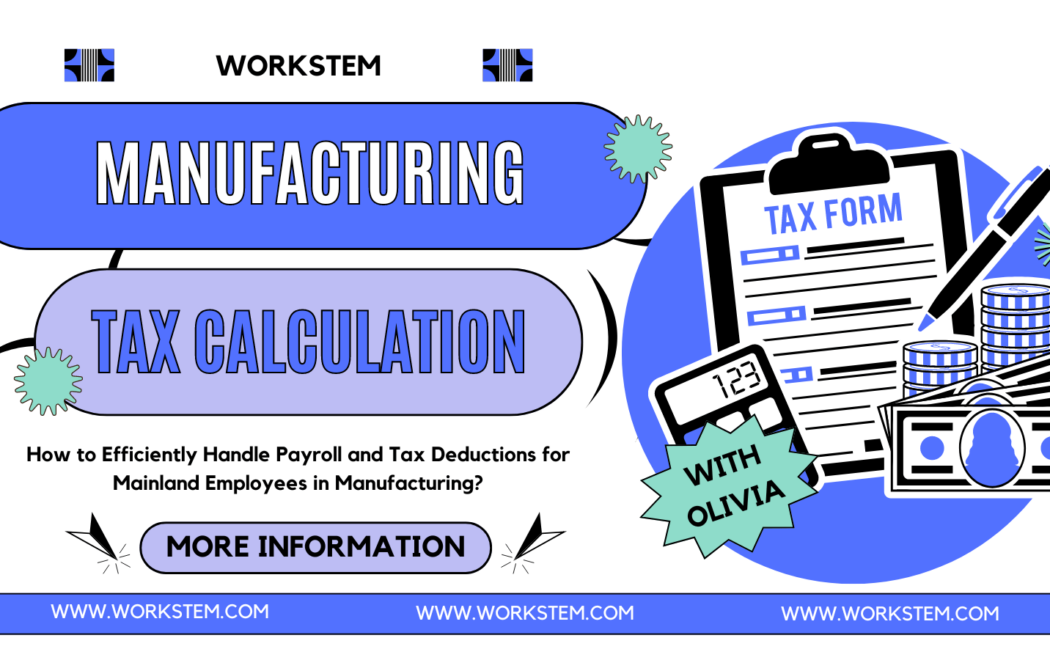 How to Efficiently Handle Payroll and Tax Deductions for Mainland Employees in Manufacturing?